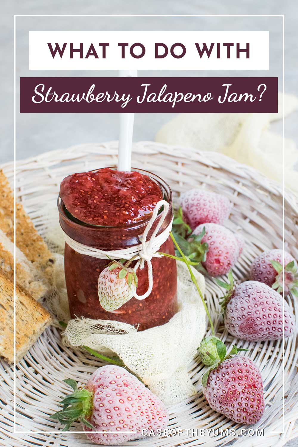 Strawberry Jalapeno Jam in a jar in a round basket - What to do with them?