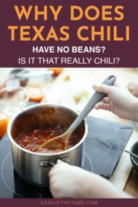 Why Does Texas Chili Have No Beans? Is it That Really Chili? - Case of