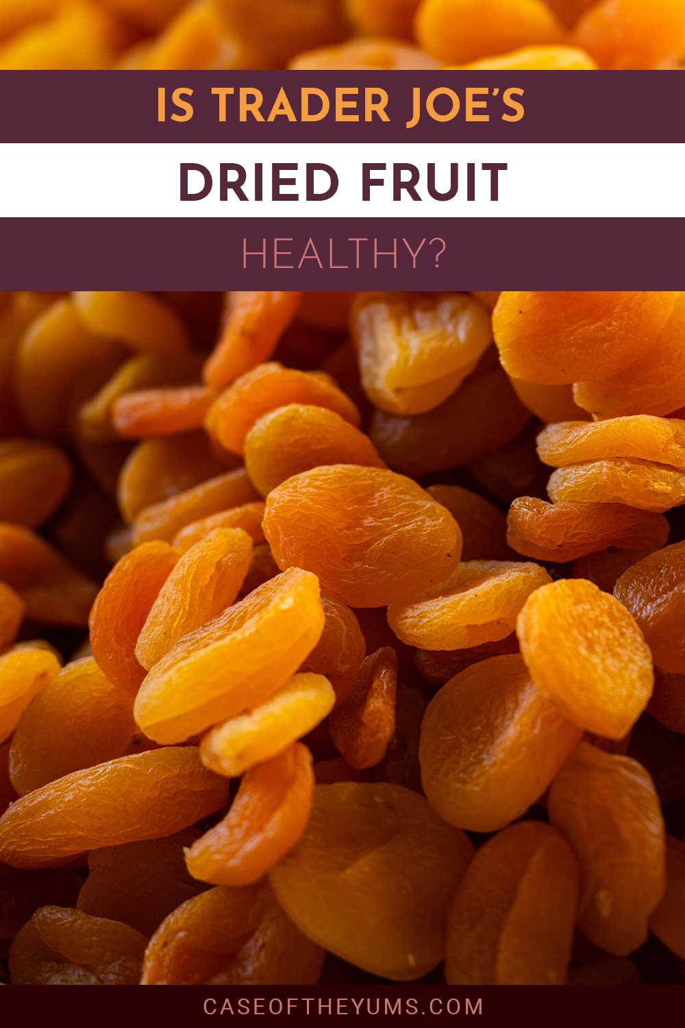 A bunch of dried apricots - Is Trader Joe's dried fruit healthy?