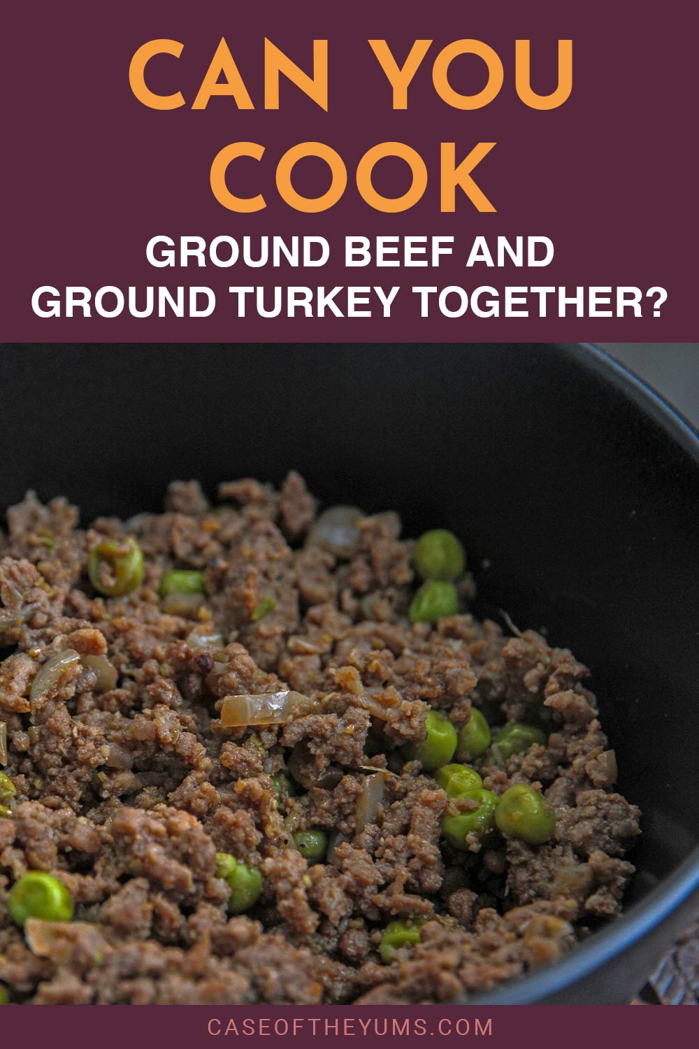 Ground meat cooked with peas - Can You Cook Ground Beef and Ground Turkey Together?