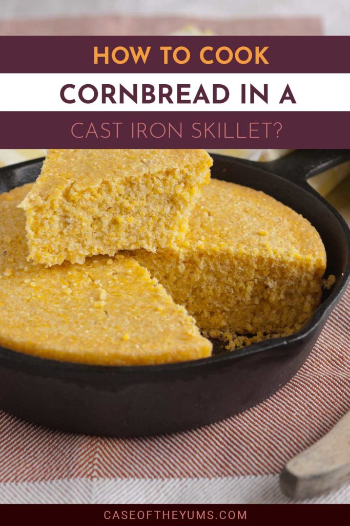 How To Cook Cornbread In A Cast Iron Skillet? Case of The Yums